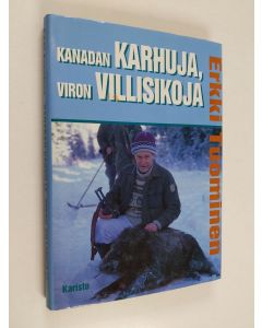 Kirjailijan Erkki Tuominen käytetty kirja Kanadan karhuja, Viron villisikoja