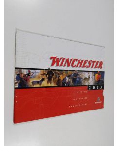 käytetty teos Winchester 2003 : Rifles ; Shotguns ; Ammunition