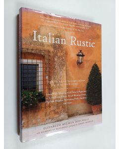 Kirjailijan Elizabeth Helman-Minchilli käytetty kirja Italian Rustic - How to Bring Tuscan Charm Into Your Home