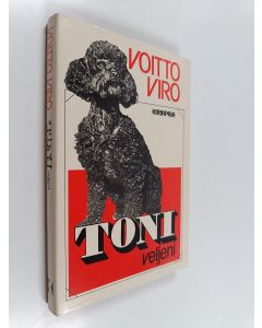Kirjailijan Voitto Viro käytetty kirja Toni, veljeni : kertomus koiran ja ihmisen ystävyydestä