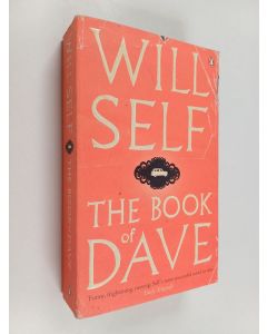 Kirjailijan Will Self käytetty kirja The Book of Dave : A Relevation of the Recent Past and the Distant Future