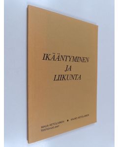 Kirjailijan Kauko Ketolainen käytetty kirja Ikääntyminen ja liikunta