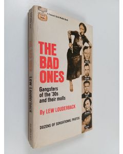 Kirjailijan Lew Louderback käytetty kirja The Bad Ones - The Gansters of the '30's and Their Molls