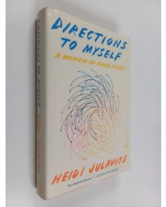Kirjailijan Heidi Julavits käytetty kirja Directions to Myself - A Memoir of Four Years