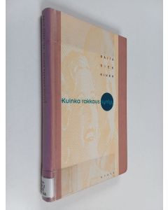 Kirjailijan Raija Siekkinen käytetty kirja Kuinka rakkaus syntyy