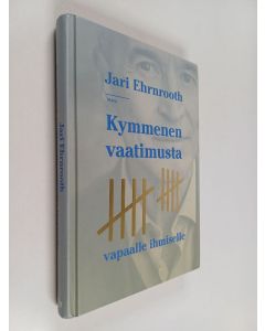 Kirjailijan Jari Ehrnrooth käytetty kirja Kymmenen vaatimusta vapaalle ihmiselle