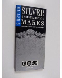 Kirjailijan John Bly käytetty kirja Miller's Silver & Sheffield Plate Marks - Including a Guide to Makers & Styles