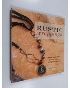 Kirjailijan Kerry Bogert käytetty kirja Rustic Wrappings - Exploring Patina in Wire, Metal, and Glass Jewelry