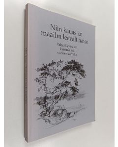 Kirjailijan Valter Lyysaari käytetty kirja Niin kauas ko maailm leevält haise - Valter Vyysaaren kynänjälkeä vuosien varrelta