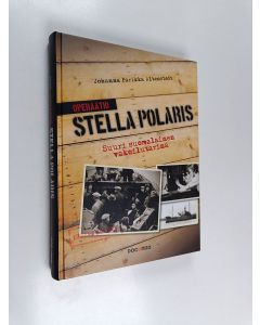 Kirjailijan Johanna Parikka Altenstedt käytetty kirja Operaatio Stella Polaris : suuri suomalainen vakoilutarina