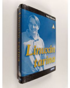 Kirjailijan Tuula Nikkanen käytetty kirja Linuxin tarina : Linus Torvalds - mies menestyksen takana