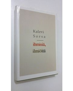 Kirjailijan Kalevi Sorsa käytetty kirja Ihmisiä, ilmiöitä