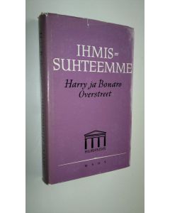 Kirjailijan Harry Overstreet käytetty kirja Ihmissuhteemme
