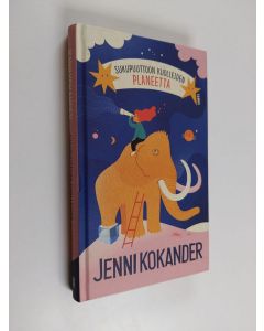 Kirjailijan Jenni Kokander käytetty kirja Sukupuuttoon kuolleiden planeetta