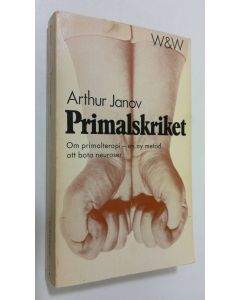 Kirjailijan Arthur Janov käytetty kirja Primalskriket : om primalterapi - en ny metod att bota neuroser