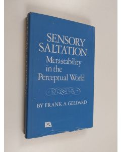 Kirjailijan Frank Arthur Geldard käytetty kirja Sensory Saltation - Metastability in the Perceptual World