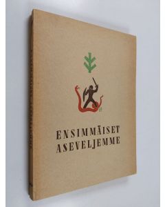 käytetty kirja Ensimmäiset aseveljemme : saksalaiset Suomen vapaussodassa 1918