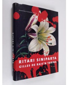 Kirjailijan Hannele Klemettilä käytetty kirja Ritari Siniparta : Gilles de Rais'n tarina