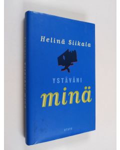 Kirjailijan Helinä Siikala käytetty kirja Ystäväni minä