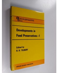 Kirjailijan R. H. Tilbury käytetty kirja Developments in food preservatives 1