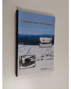 käytetty kirja Taukotuvasta TieLomaan : TieLoman tuki ry 1986-2006