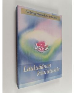 Kirjailijan Valborg Werbeck-Svärdström käytetty kirja Lauluäänen koulutustie : tie katarsikseen laulutaiteessa