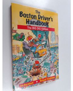 Kirjailijan Ira Gershkoff & Richard Trachtman käytetty kirja The Boston Driver's Handbook - The Big Dig Edition