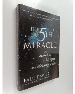 Kirjailijan Paul Davies & P. C. W. Davies käytetty kirja The Fifth Miracle - The Search for the Origin and Meaning of Life