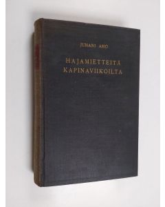 Kirjailijan Juhani Aho käytetty kirja Hajamietteitä kapinaviikoilta 1-3