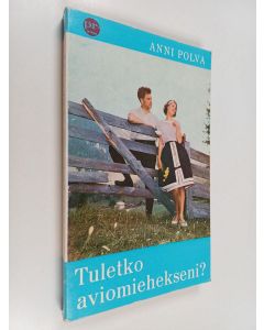 Kirjailijan Anni Polva käytetty kirja Tuletko aviomiehekseni?