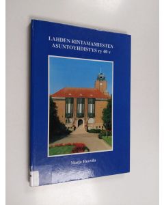 Kirjailijan Marja Huovila käytetty kirja Lahden rintamamiesten asuntoyhdistys ry 40 vuotta (1958-1998) : kaveria on autettu ajoissa