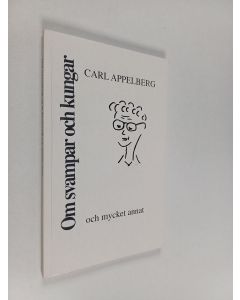 Kirjailijan Carl Appelberg käytetty kirja Om svampar och kungar och mycket annat