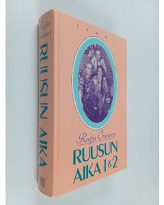 Kirjailijan Raija Oranen käytetty kirja Ruusun aika 1 & 2