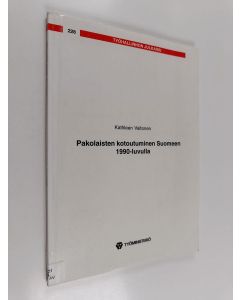 Kirjailijan Kathleen Valtonen käytetty kirja Pakolaisten kotoutuminen Suomeen 1990-luvulla