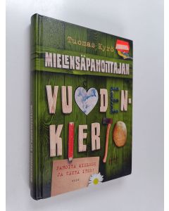 Kirjailijan Tuomas Kyrö käytetty kirja Mielensäpahoittajan vuodenkierto : Pahoita mielesi ja täytä itse!