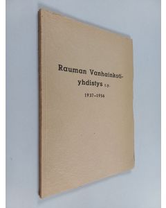Kirjailijan B. Mikkelä käytetty kirja Rauman vanhainkotiyhdistys r.y. 1937-1956