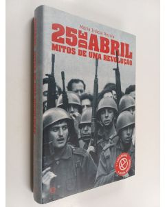 Kirjailijan Maria Inácia Rezola käytetty kirja 25 de abril - mitos de uma revolução