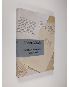 Kirjailijan Hannu Mäkelä käytetty kirja Kuinka monta kertaa tapasin Liisan (ERINOMAINEN)