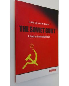 Kirjailijan Kari Silvennoinen käytetty kirja The soviet guilt (signeerattu) : a study on international law