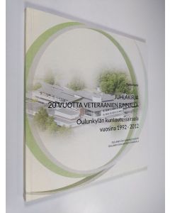 Kirjailijan Raimo Varis käytetty kirja Juhlakirja : 20 vuotta veteraanien rinnalla - Oulunkylän kuntoutussairaala vuosina 1992-2012