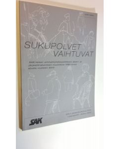 Kirjailijan Jyrki Helin käytetty kirja Sukupolvet vaihtuvat : SAK:laisen ammattiyhdistysliikkeen jäsen- ja järjestörakenteen muutoksia 1980-luvun alusta vuoteen 2010 (ERINOMAINEN)
