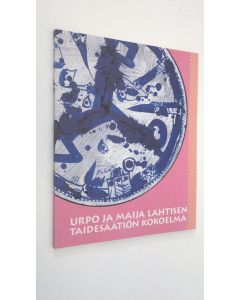 Tekijän Erkki ym. Kanerva  käytetty kirja Urpo ja Maija Lahtisen (signeerattu) taidesäätiön kokoelma : 15.8.-25.10.1992