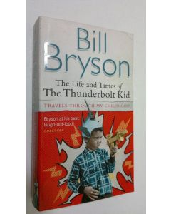 Kirjailijan Bill Bryson käytetty kirja The life ans times of The Thunderbolt Kid