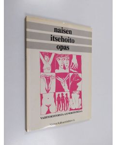 käytetty kirja Naisen itsehoito-opas : vaihtoehtoista gynekologiaa