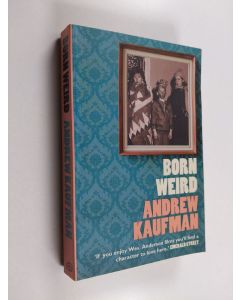 Kirjailijan Andrew Kaufman käytetty kirja Born Weird