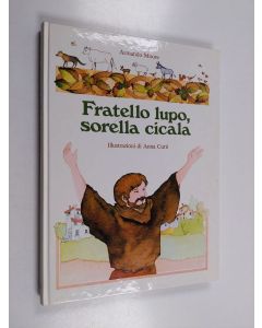 Kirjailijan Armando Moore käytetty kirja Fratello lupo, sorella cicala - storie dal vero, raccontano gli incontri di San Francesco con gli animali