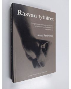 Kirjailijan Anne Puuronen käytetty kirja Rasvan tyttäret : etnografinen tutkimus anorektisen kokemustiedon kulttuurisesta jäsentymisestä