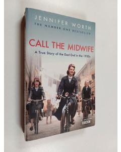 Kirjailijan Jennifer Worth käytetty kirja Call the midwife : a true story of the East End in the 1950s