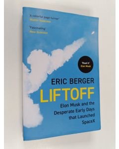 Kirjailijan Eric Berger käytetty kirja Liftoff : Elon Musk and the desperate early days that launched SpaceX