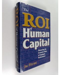 Kirjailijan Jac Fitz-enz käytetty kirja The ROI of human capital : measuring the economic value of employee performance